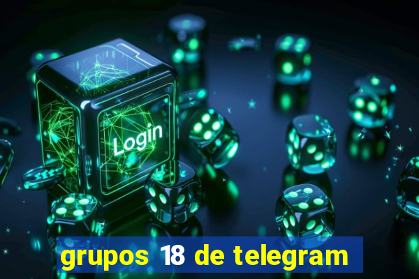 grupos 18 de telegram